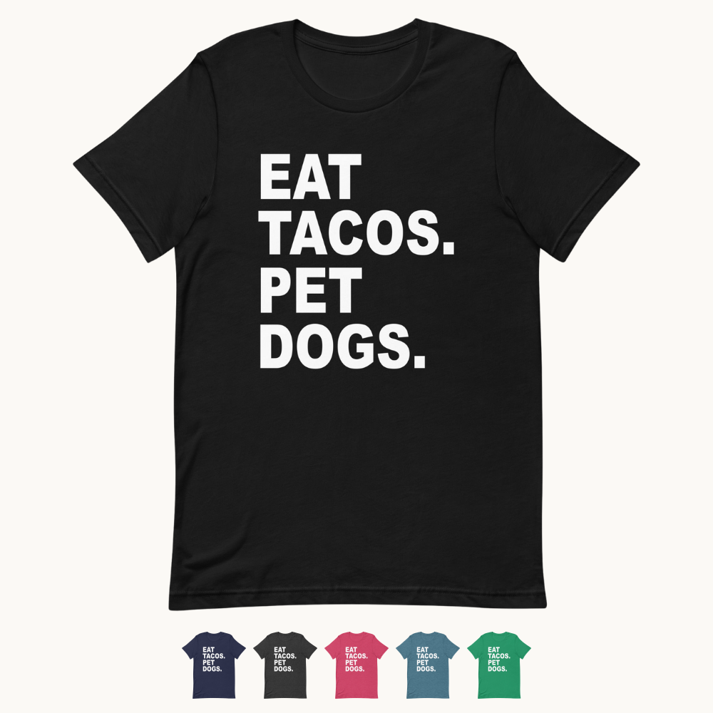 Eat Tacos Pet Dogs T-Shirt