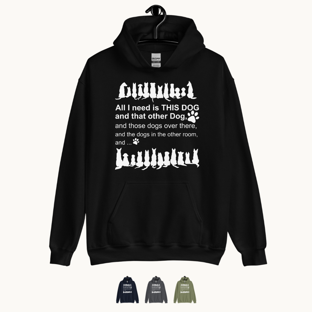 All I Need is This Dog and That Dog Hoodie