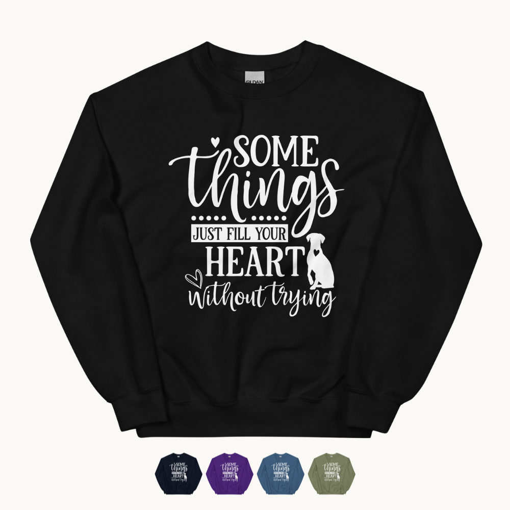 Somethings Just Fill Your Heart Without Trying Dog Mom Sweatshirt