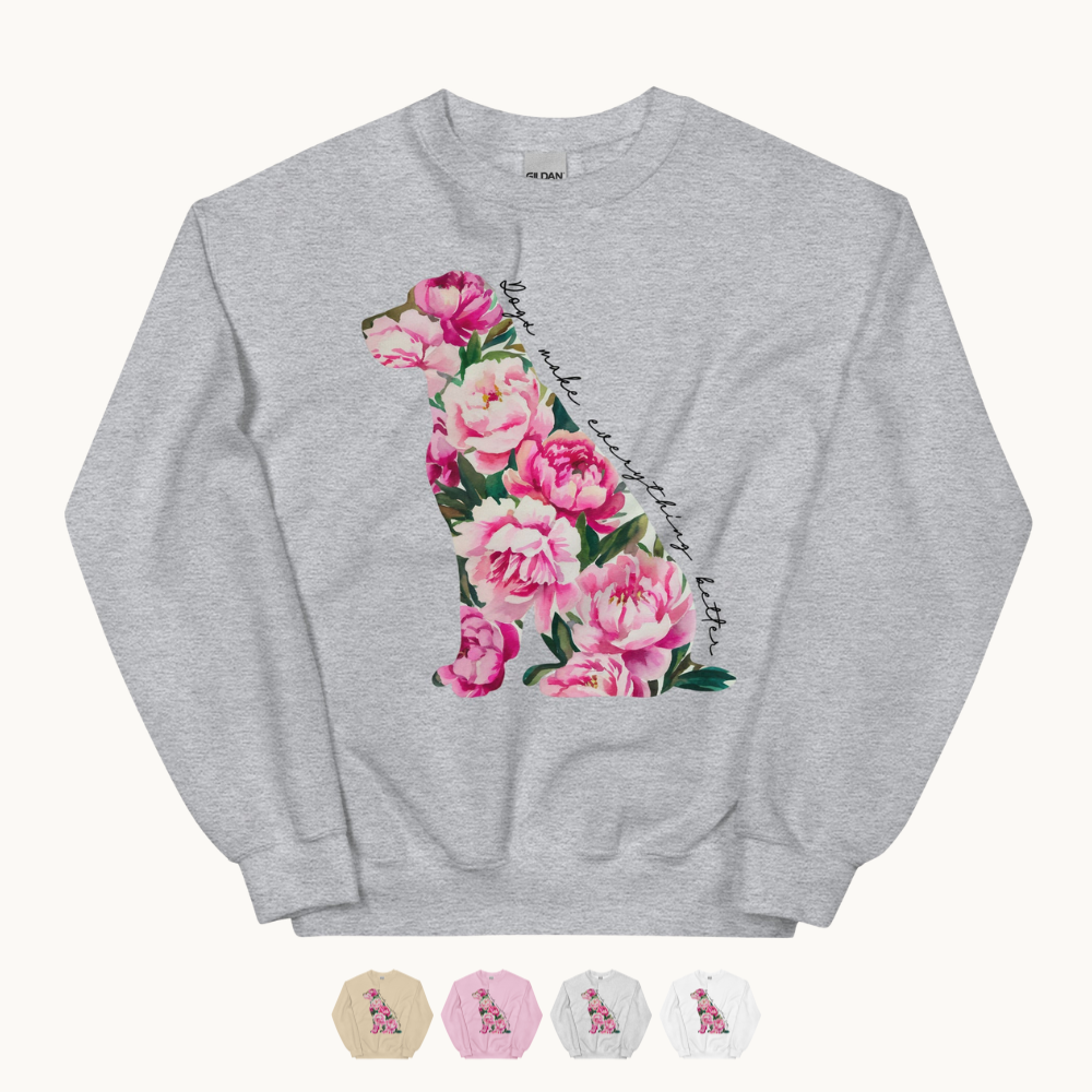 Dogs Make Everything Better Sweatshirt for Dog Mom