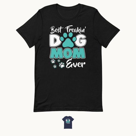 Best Dog Mom Ever Dog Mom T-Shirt