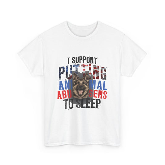 T-Shirt — "I Support Putting Animal Abusers to Sleep" Graphic Tee (Dog Rescue/Advocate)