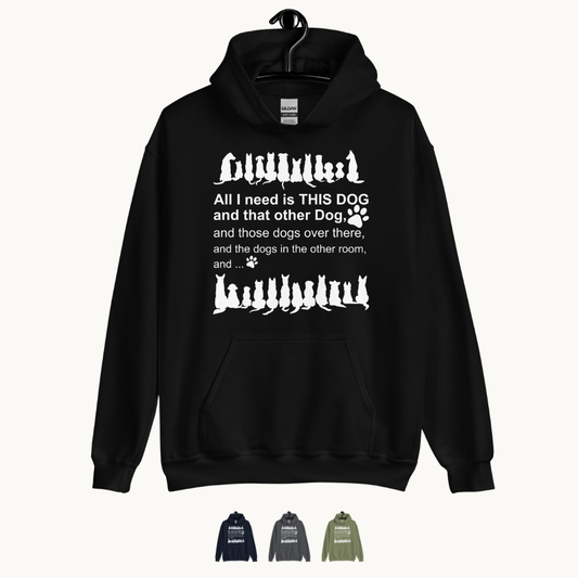 All I Need is This Dog and That Dog Hoodie
