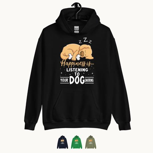 Happiness is Listening to Your Dog Snoring Hoodie