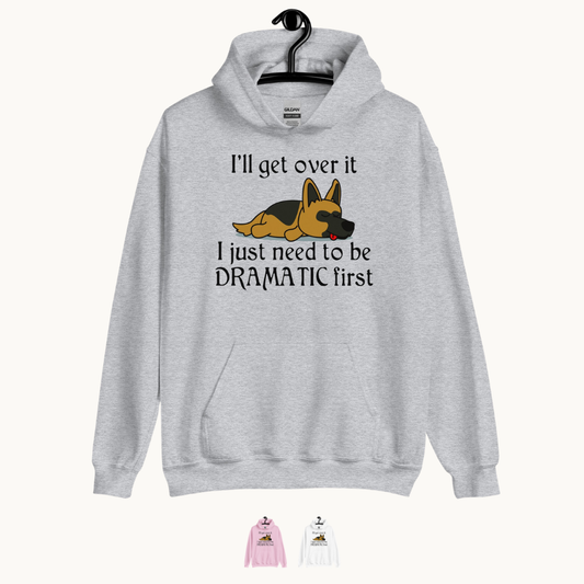 I'll Get Over it - Funny Dog Hoodie