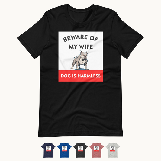 Beware of My Wife Dog is Harmless T-Shirt