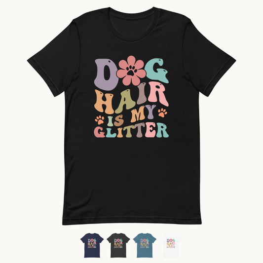 Dog Hair is My Glitter T-Shirt