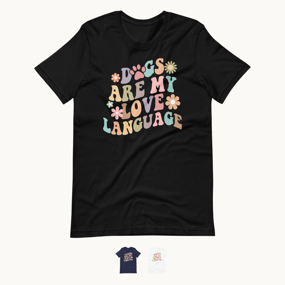 Dogs are My Love Language T-Shirt