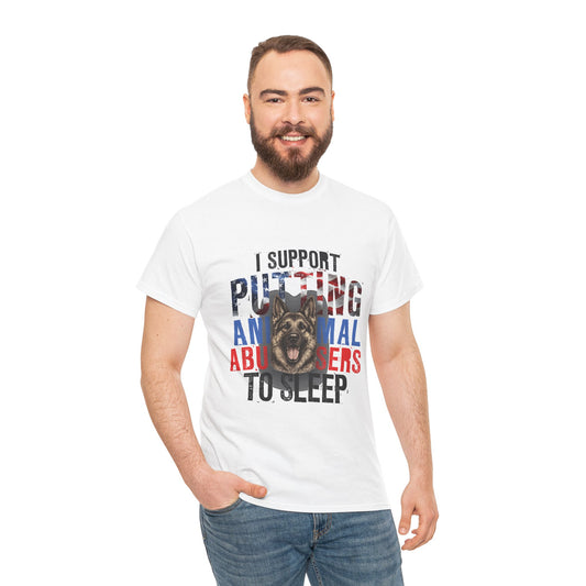 I Support Putting Animal Abusers To Sleep - T-Shirt
