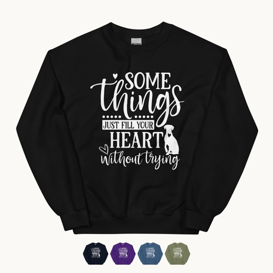 Somethings Just Fill Your Heart Without Trying Dog Mom Sweatshirt